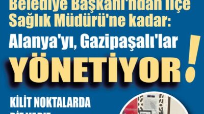 Alanya'da; Belediye Başkanı'ndan İlçe Sağlık Müdürü'ne, İlçe Milli Eğitim Müdür'nden